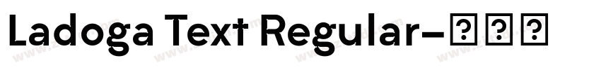 Ladoga Text Regular字体转换 Ladoga Text Regular字体转换